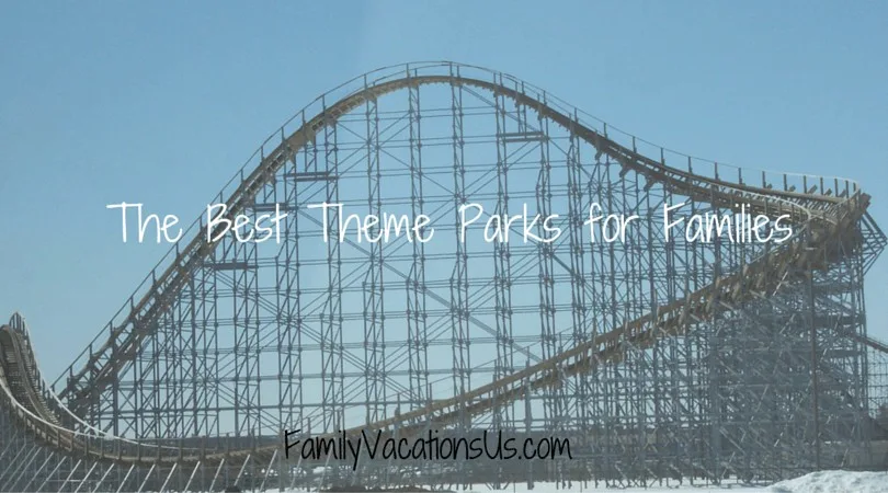 Best Theme Parks for Families