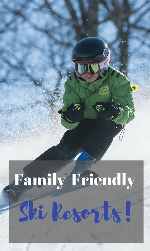 Family Friendly Ski Resorts