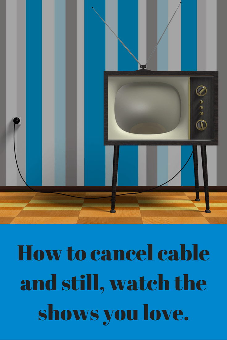 How to cancel cable & still watch the shows you love |Family Vacations U.S