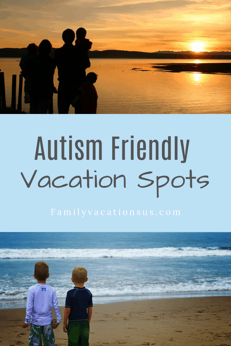 Autism Friendly Vacation Spots Family Vacations US