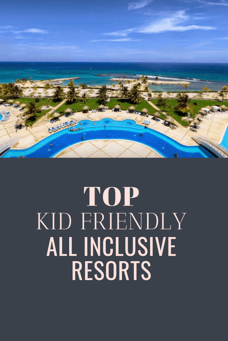 Kid friendly All Inclusive Resorts - Family Vacations US